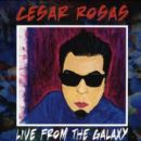 Live From the Galaxy - Cesar Rosas