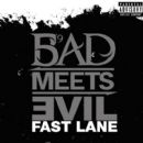 Fast Lane - Bad Meets Evil