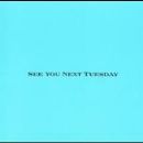 See You Next Tuesday