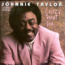 Crazy 'Bout You - Johnnie Taylor