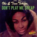 Ike & Tina Turner - Don't Play Me Cheap