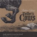 Telfer's Cows: Folk Ballads From Scotland - Andrew Calhoun