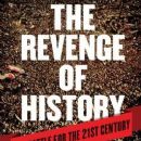 The Revenge of History: The Battle for the Twenty First Century