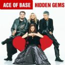 Hidden Gems - Ace of Base