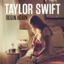 Begin Again - Taylor Swift