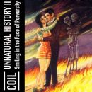 Unnatural History II: Smiling in the Face of Perversity - Coil