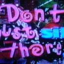 Don't Just Sit There