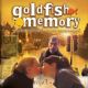 Goldfish Memory