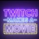 Twitch Makes A Movie