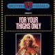For Your Thighs Only