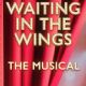 Waiting in the Wings: The Musical